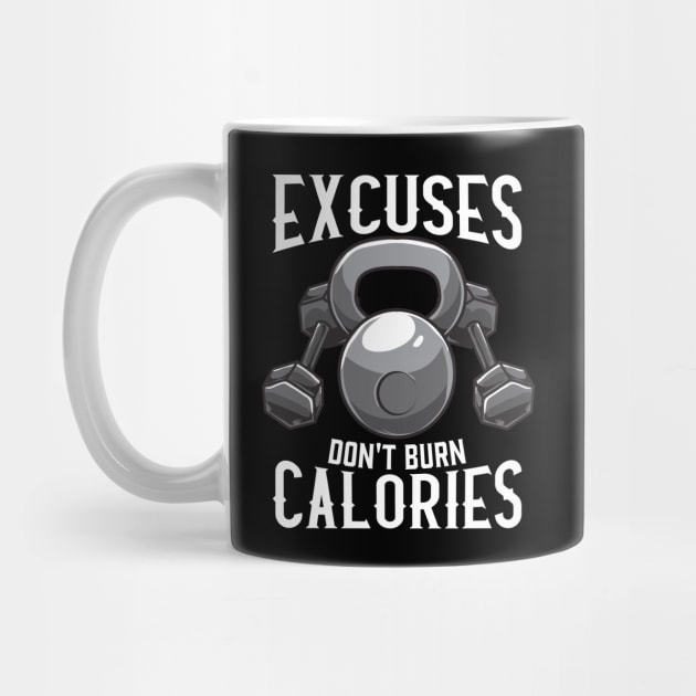 Excuses Don't Burn Calories Gym Workout Motivation by theperfectpresents